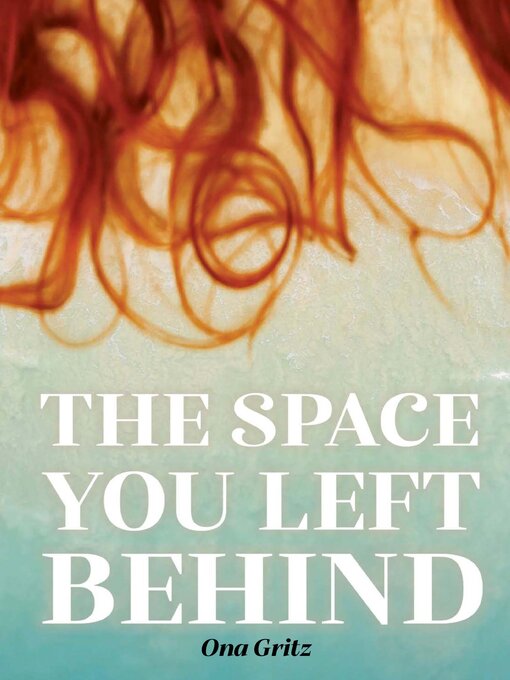 Title details for The Space You Left Behind by Ona Gritz - Available